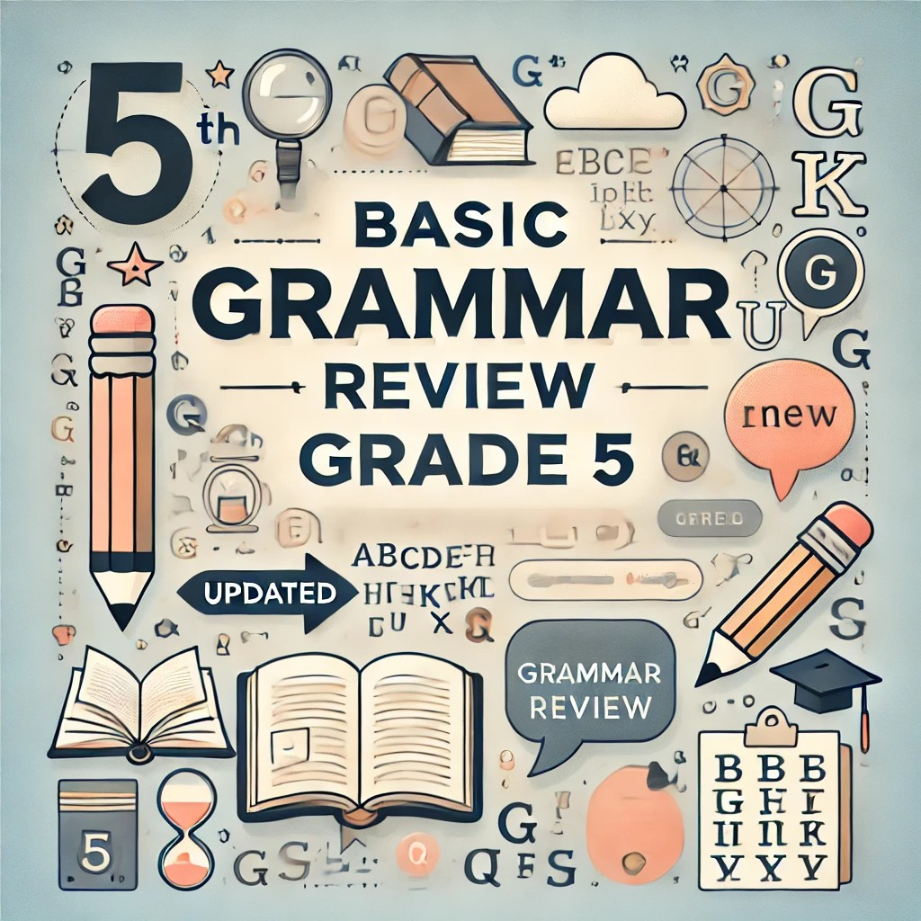 W01D3: Basic Grammar Review  Week 01 – Day 3: Basic Grammar Review – Nouns, Verbs, Adjectives & Adverbs