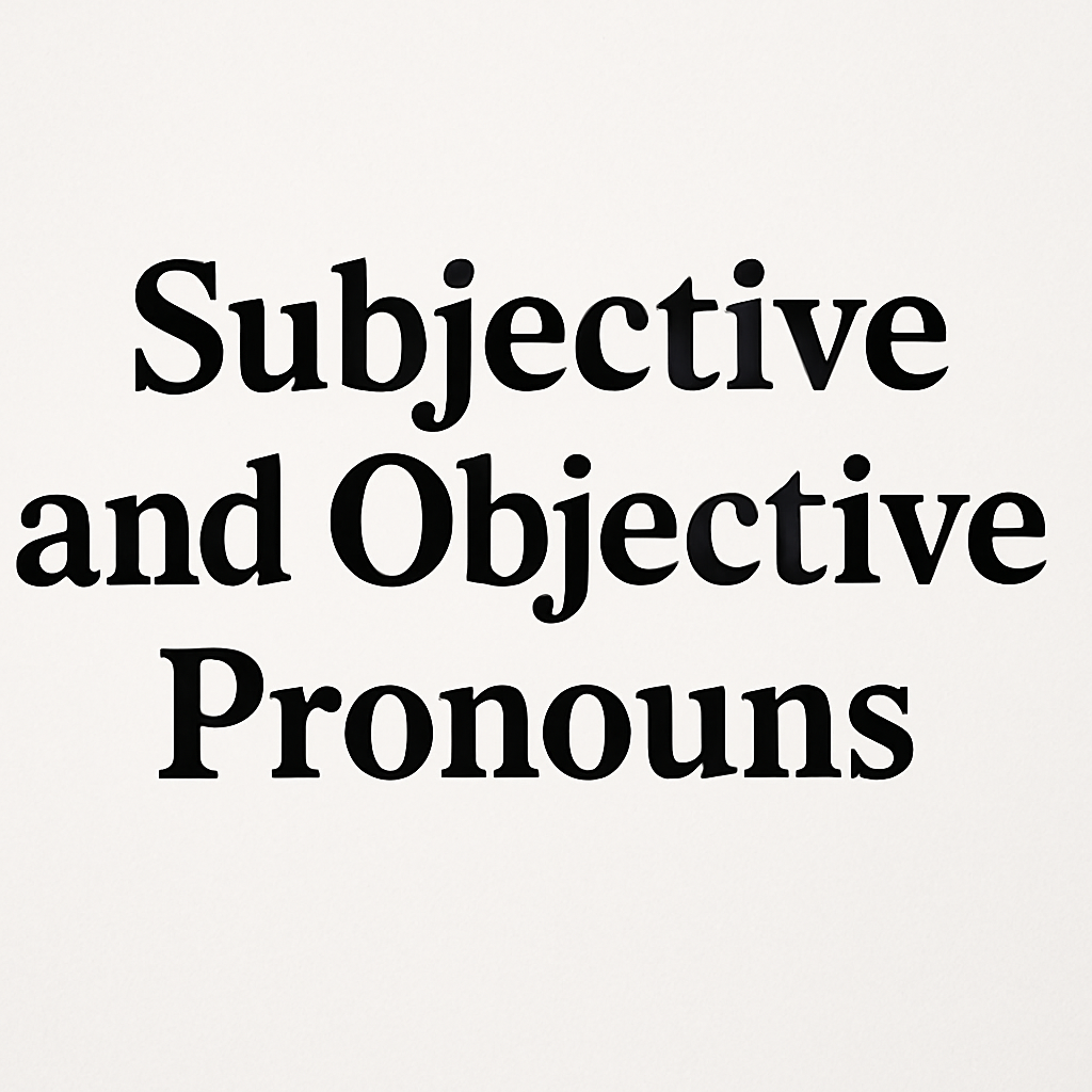 2.10 Pronouns 1000A2.5 – Subjective and Objective Pronouns