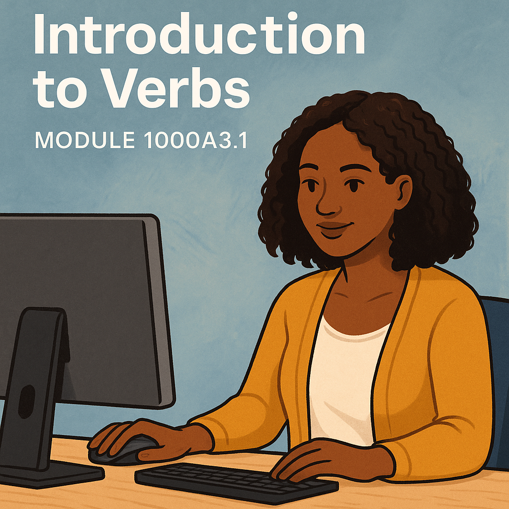 3.0 Verbs MODULE 1000A3.1 – Introduction to Verbs