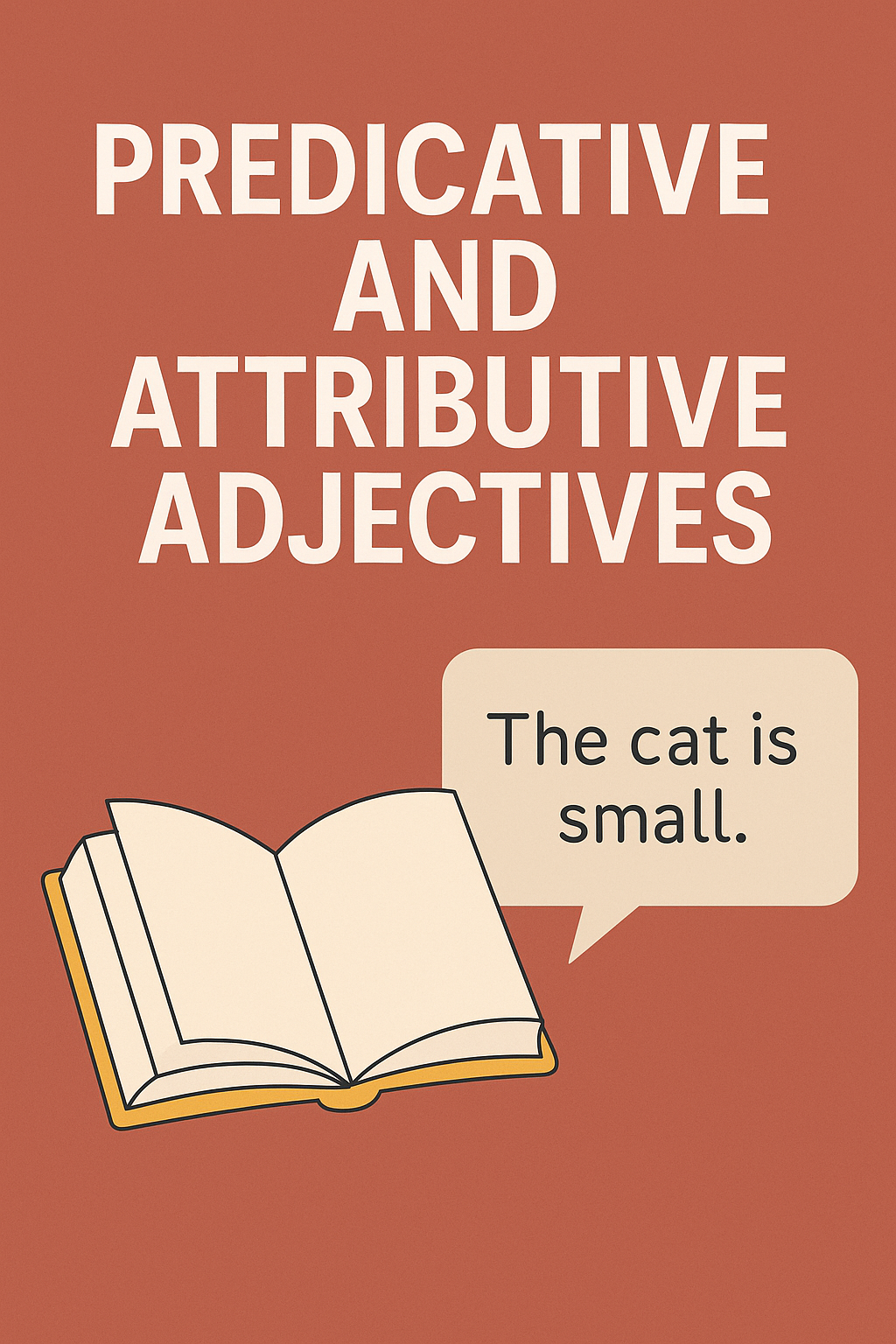 4.4 Adjectives 10004.2c​-PREDICATIVE AND ATTRIBUTIVE ADJECTIVES​